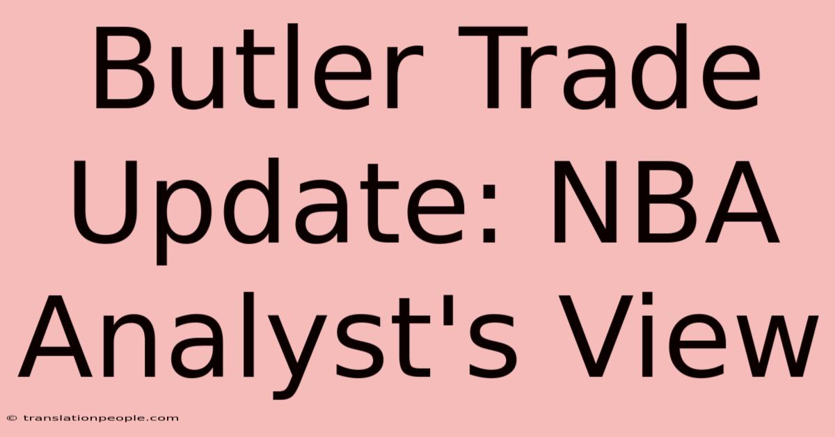 Butler Trade Update: NBA Analyst's View