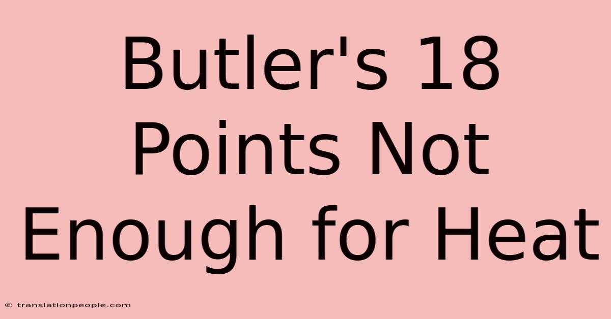 Butler's 18 Points Not Enough For Heat