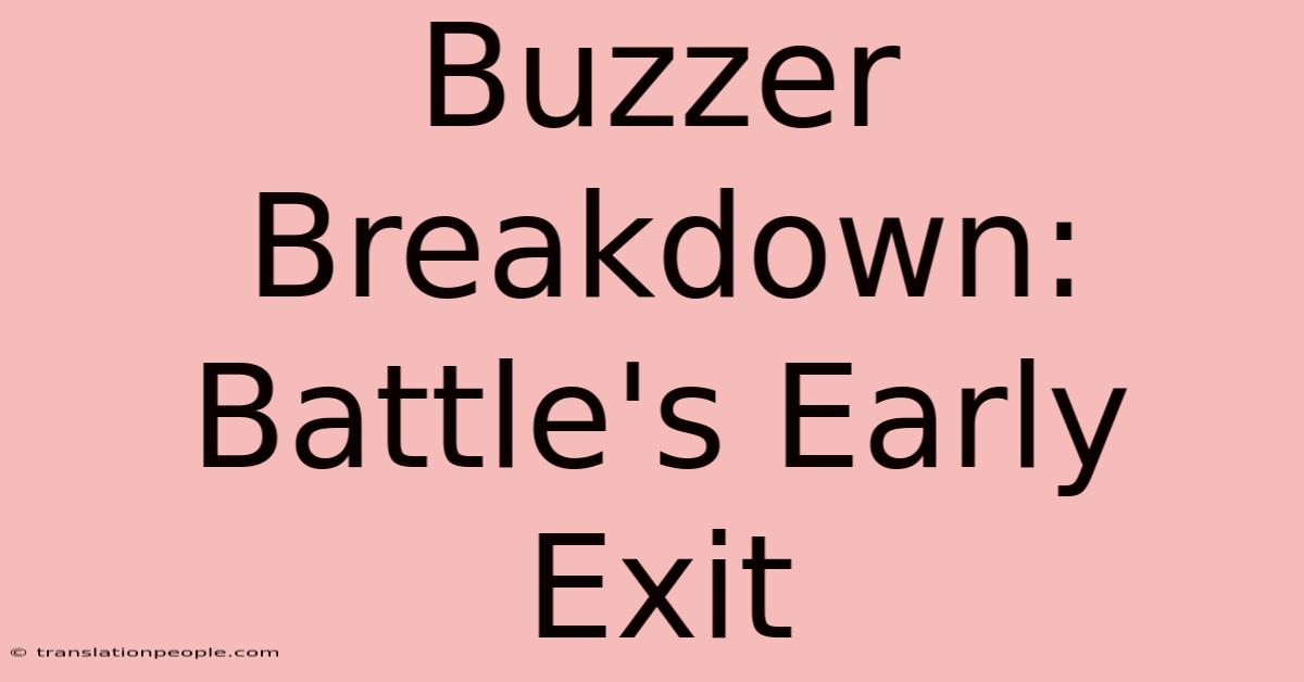 Buzzer Breakdown: Battle's Early Exit