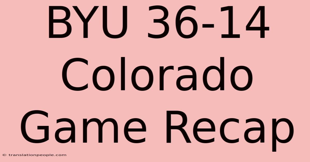 BYU 36-14 Colorado Game Recap