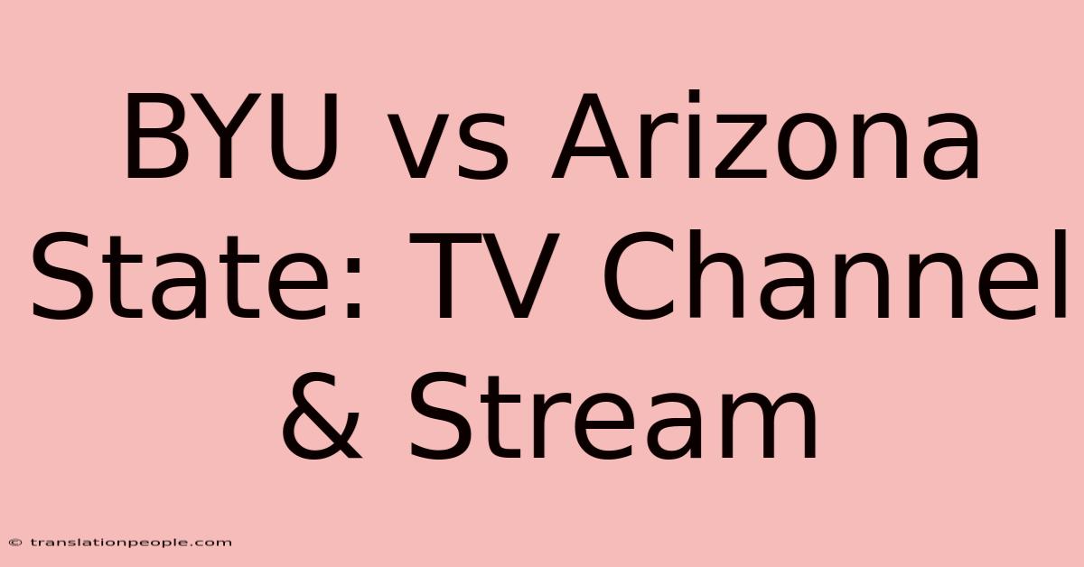 BYU Vs Arizona State: TV Channel & Stream