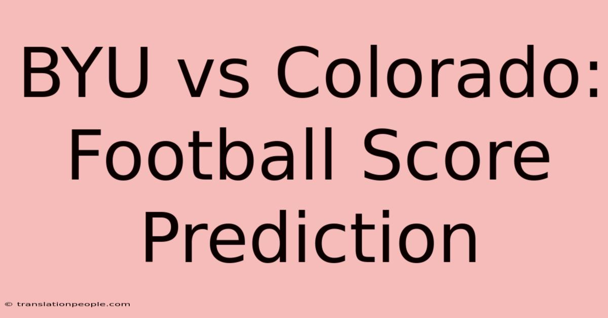 BYU Vs Colorado: Football Score Prediction