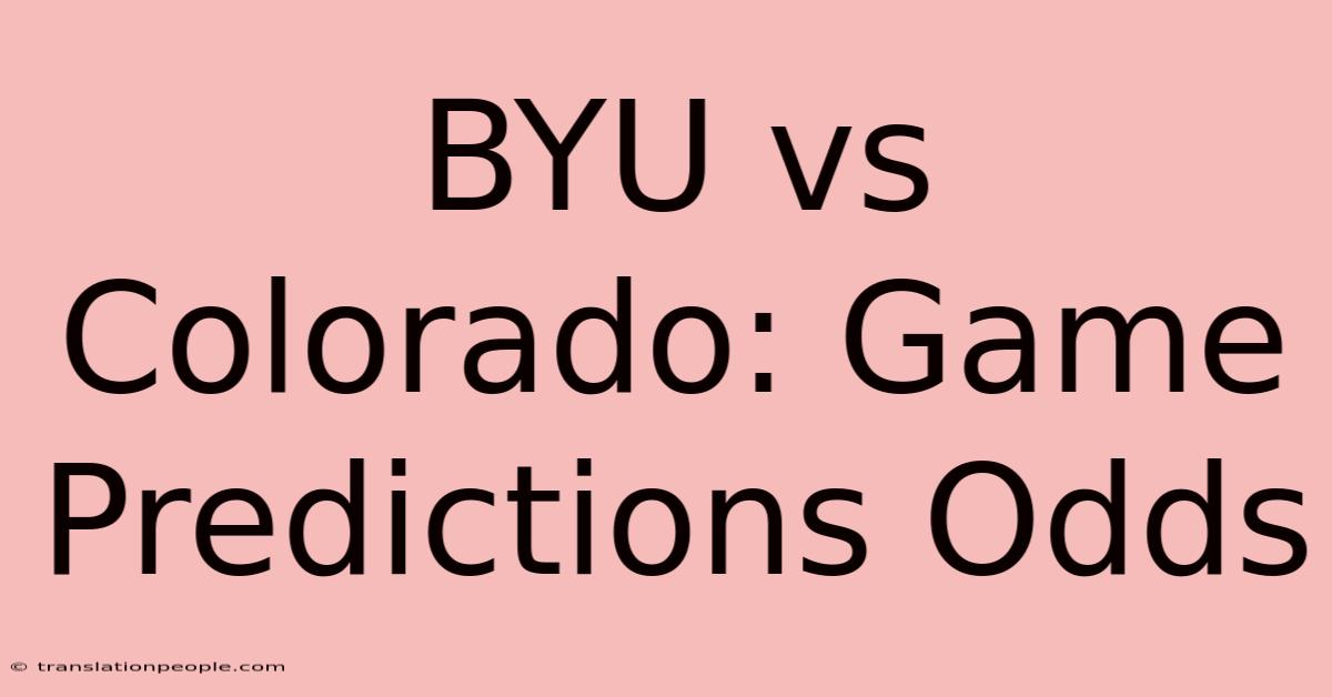 BYU Vs Colorado: Game Predictions Odds