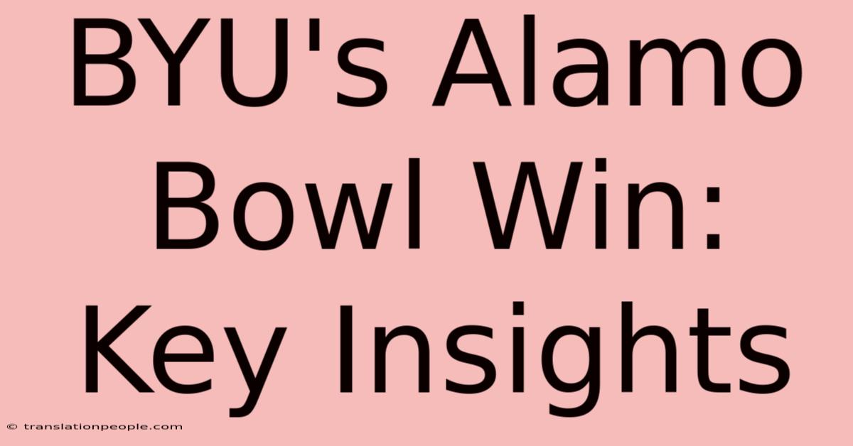 BYU's Alamo Bowl Win: Key Insights