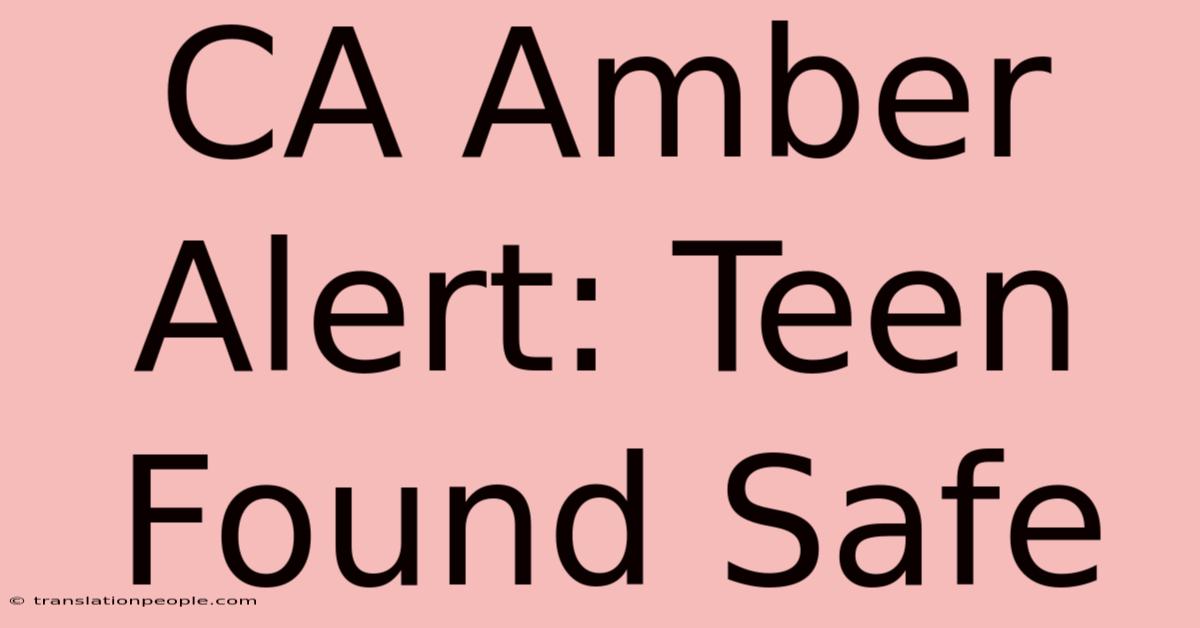 CA Amber Alert: Teen Found Safe