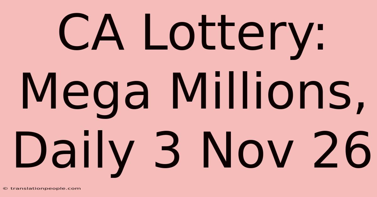 CA Lottery: Mega Millions, Daily 3 Nov 26