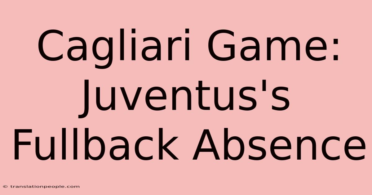 Cagliari Game: Juventus's Fullback Absence