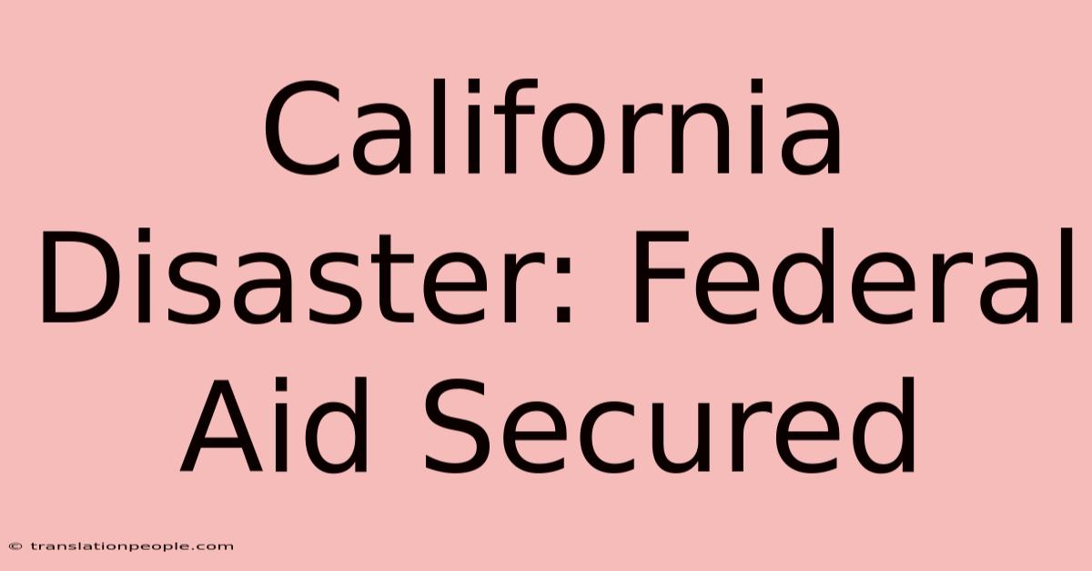 California Disaster: Federal Aid Secured