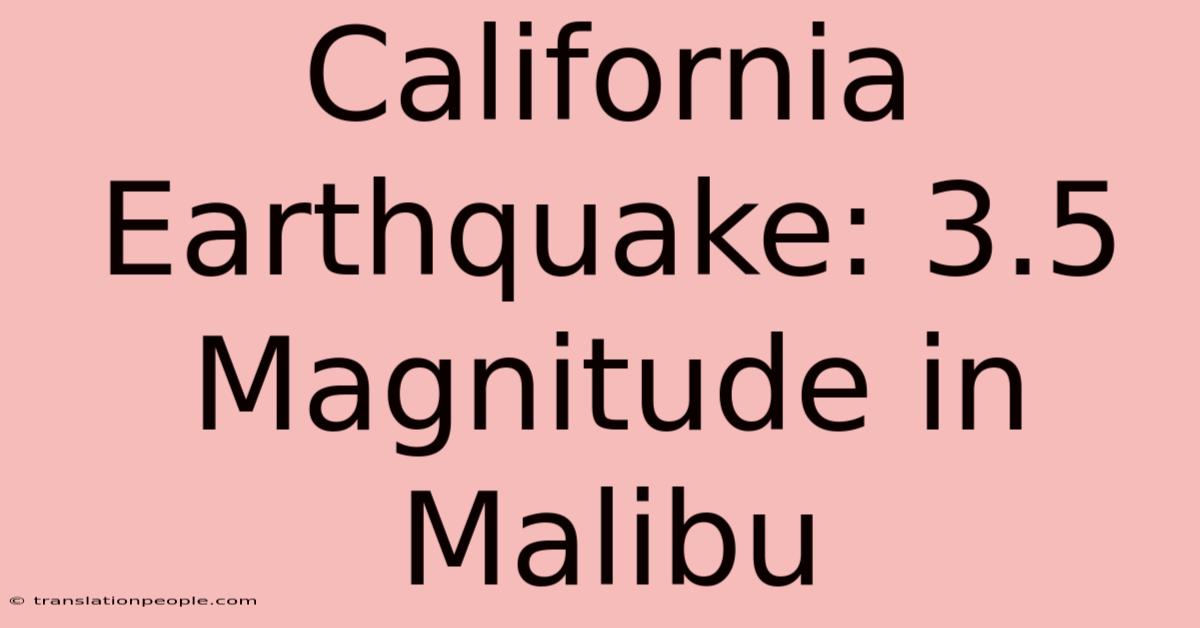 California Earthquake: 3.5 Magnitude In Malibu