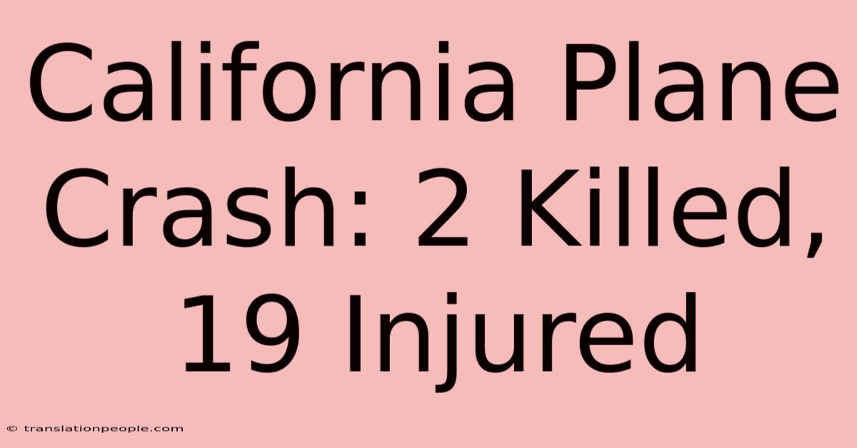 California Plane Crash: 2 Killed, 19 Injured