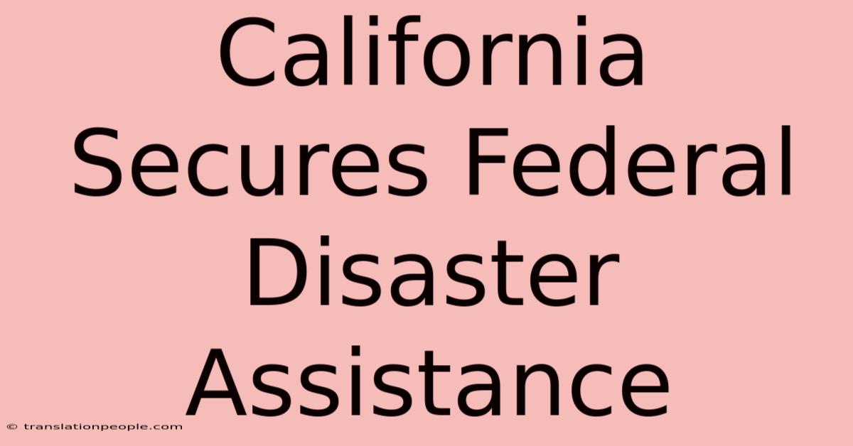 California Secures Federal Disaster Assistance