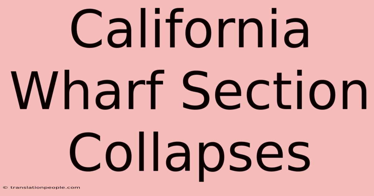 California Wharf Section Collapses