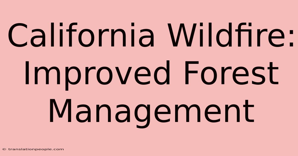 California Wildfire: Improved Forest Management