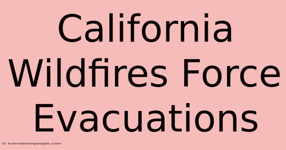 California Wildfires Force Evacuations