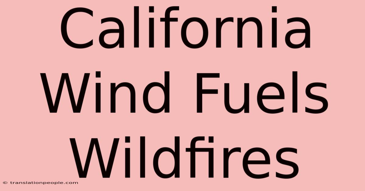 California Wind Fuels Wildfires