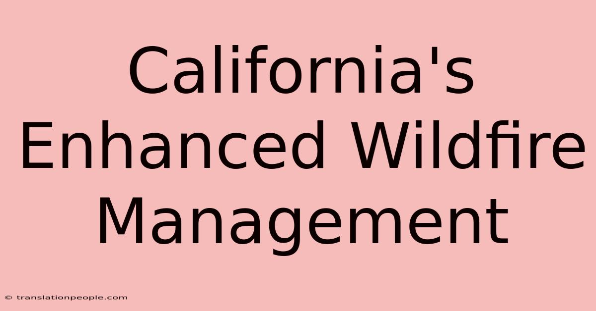 California's Enhanced Wildfire Management