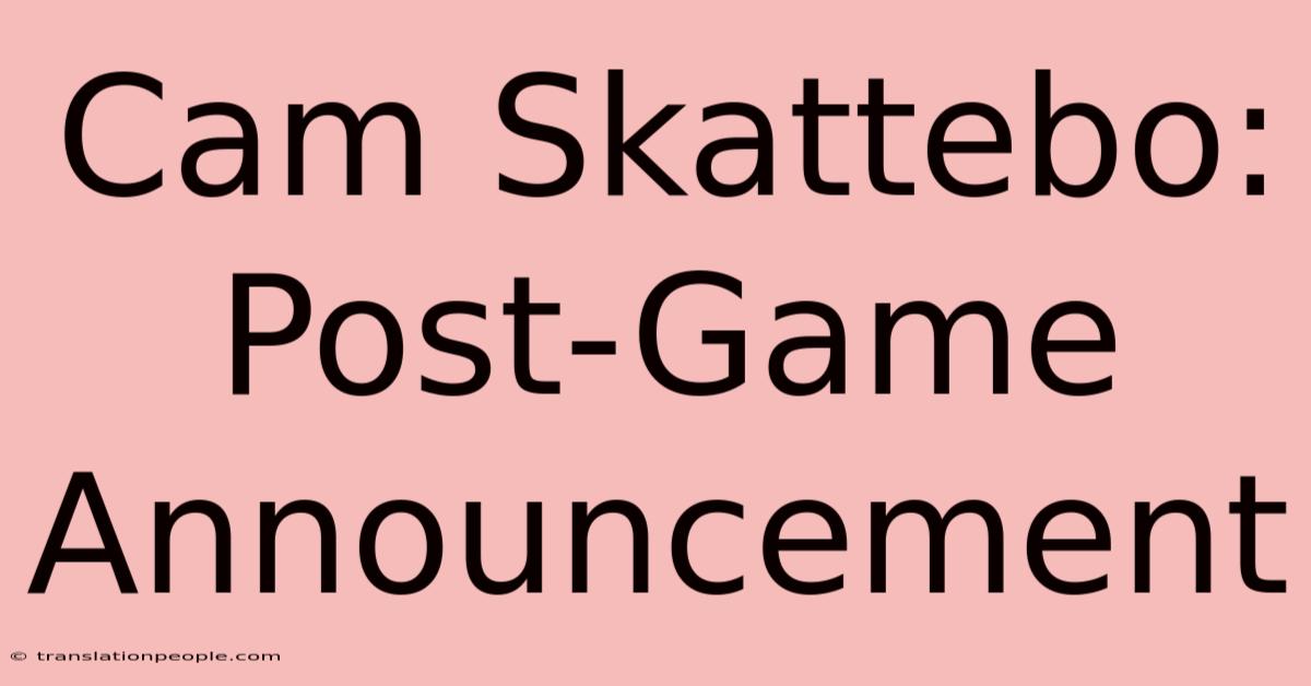 Cam Skattebo: Post-Game Announcement