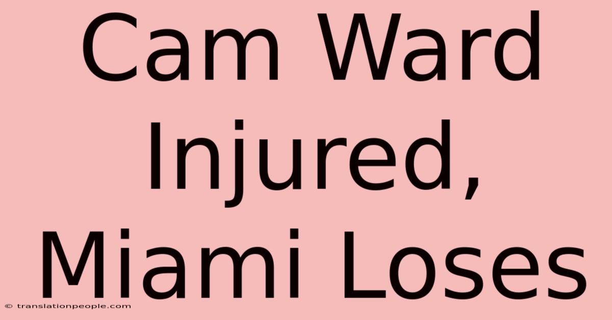 Cam Ward Injured, Miami Loses