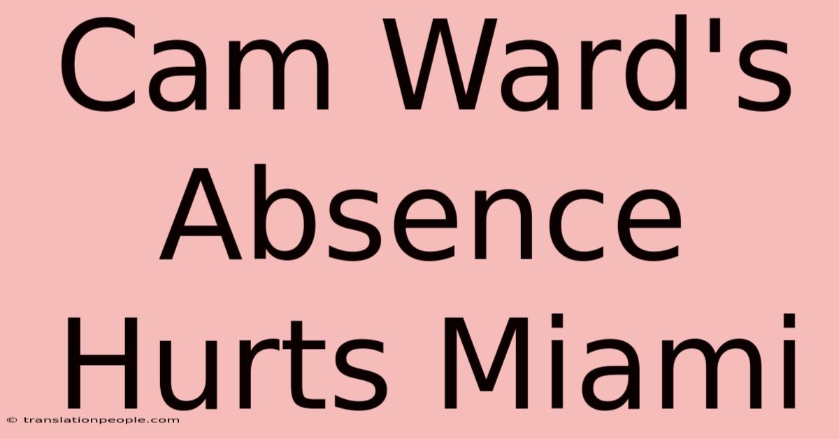 Cam Ward's Absence Hurts Miami