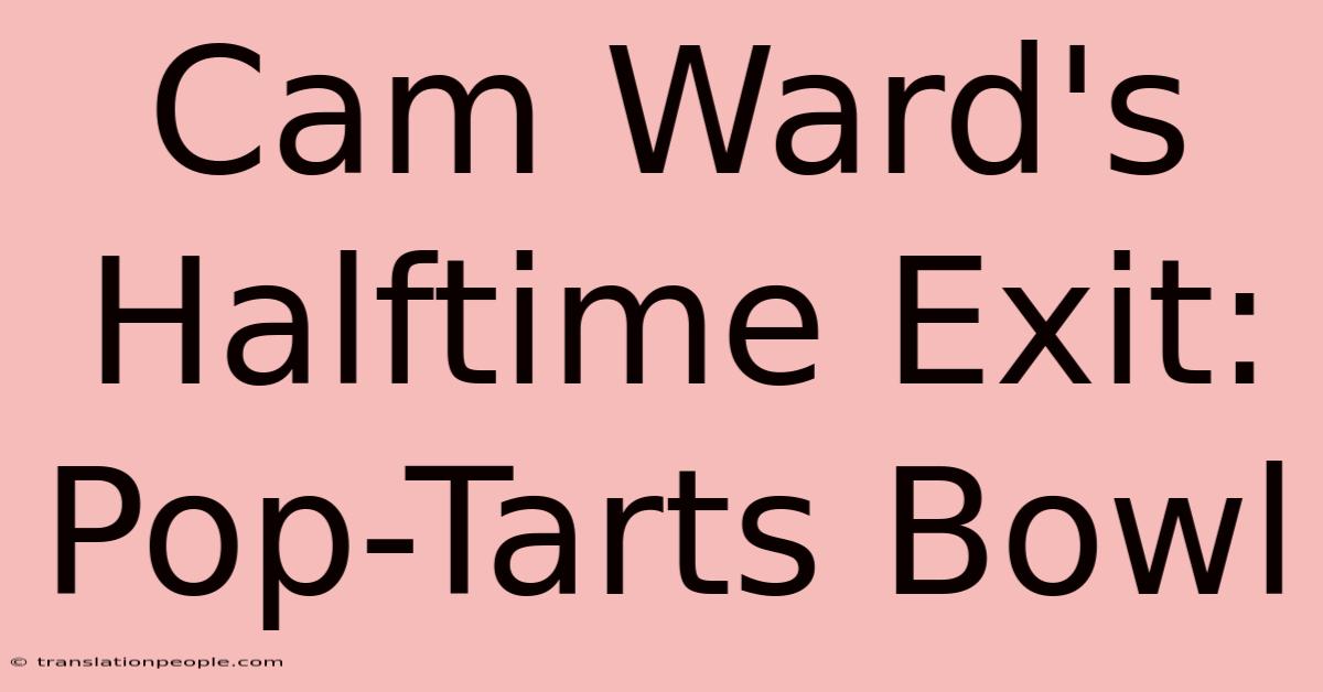 Cam Ward's Halftime Exit: Pop-Tarts Bowl