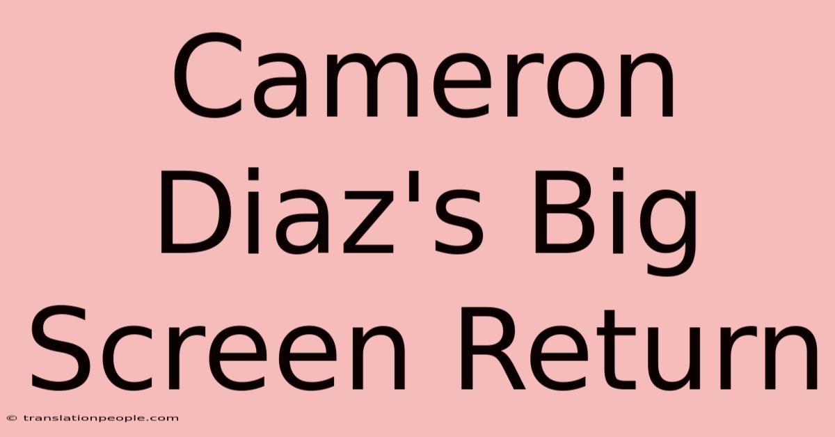 Cameron Diaz's Big Screen Return