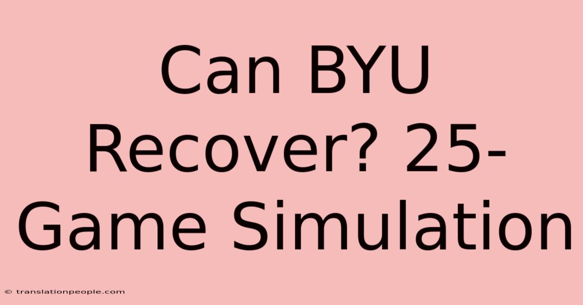 Can BYU Recover? 25-Game Simulation