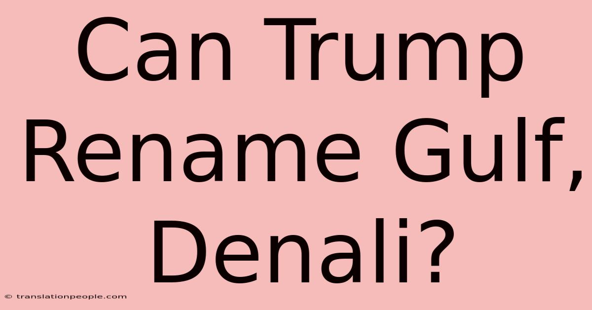 Can Trump Rename Gulf, Denali?