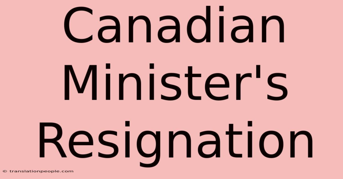 Canadian Minister's Resignation