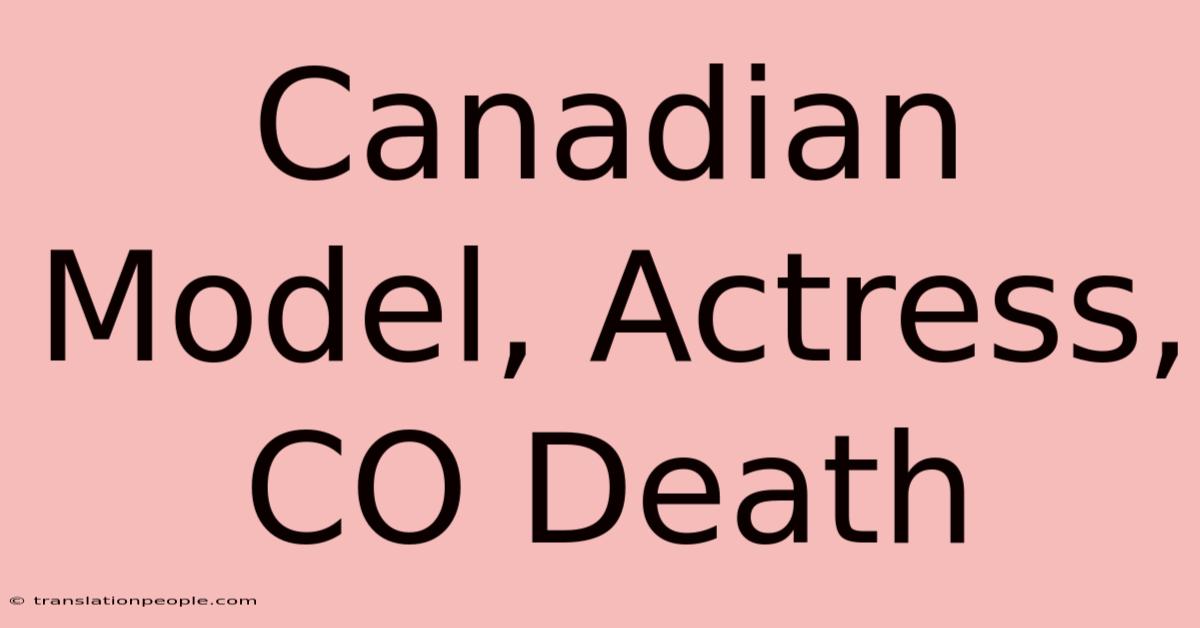 Canadian Model, Actress, CO Death