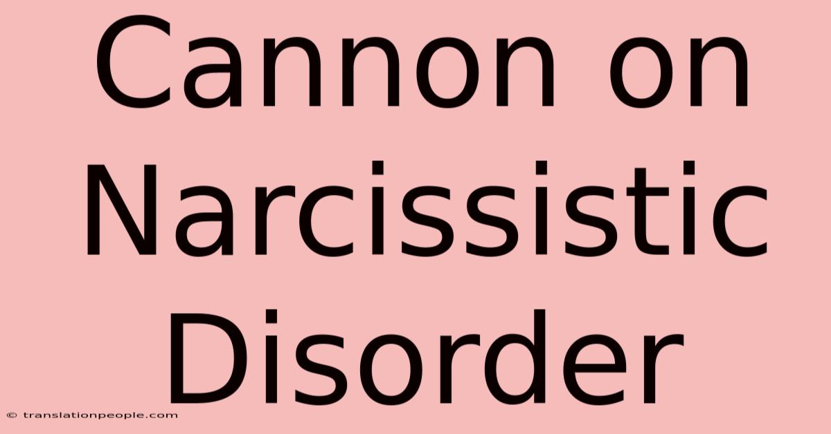 Cannon On Narcissistic Disorder