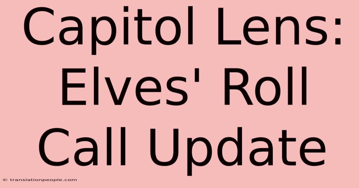 Capitol Lens: Elves' Roll Call Update