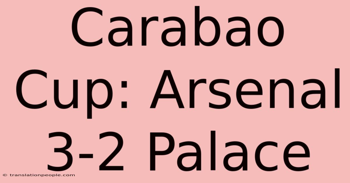 Carabao Cup: Arsenal 3-2 Palace