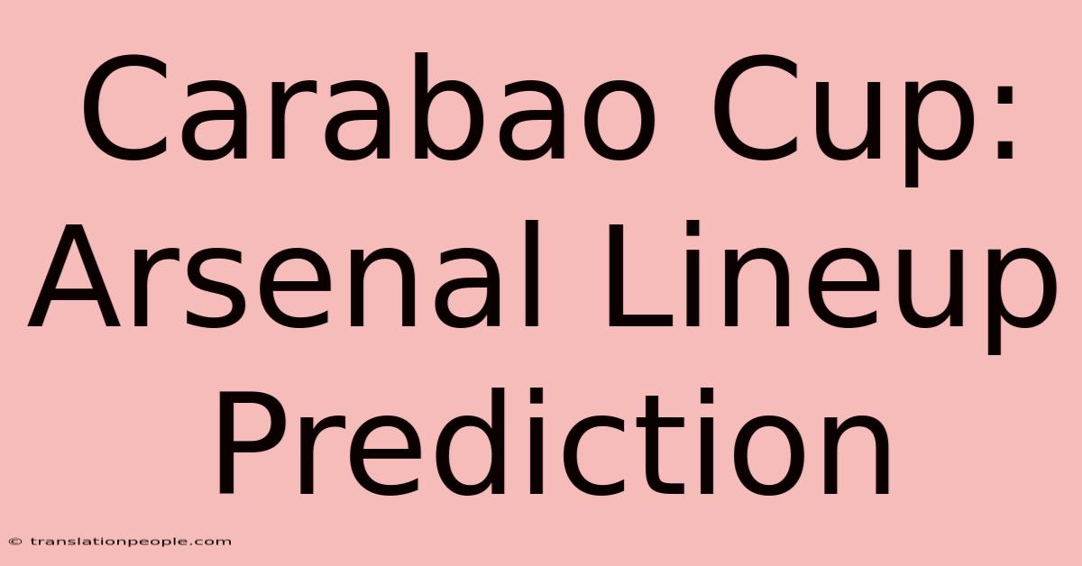 Carabao Cup: Arsenal Lineup Prediction