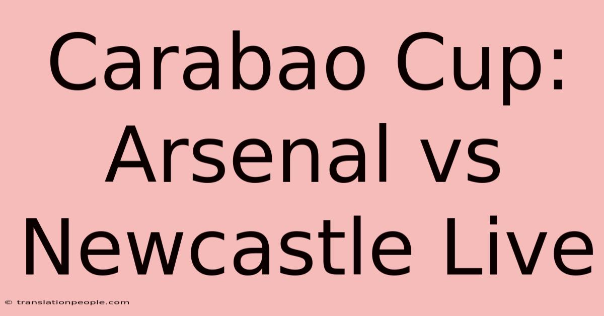 Carabao Cup: Arsenal Vs Newcastle Live