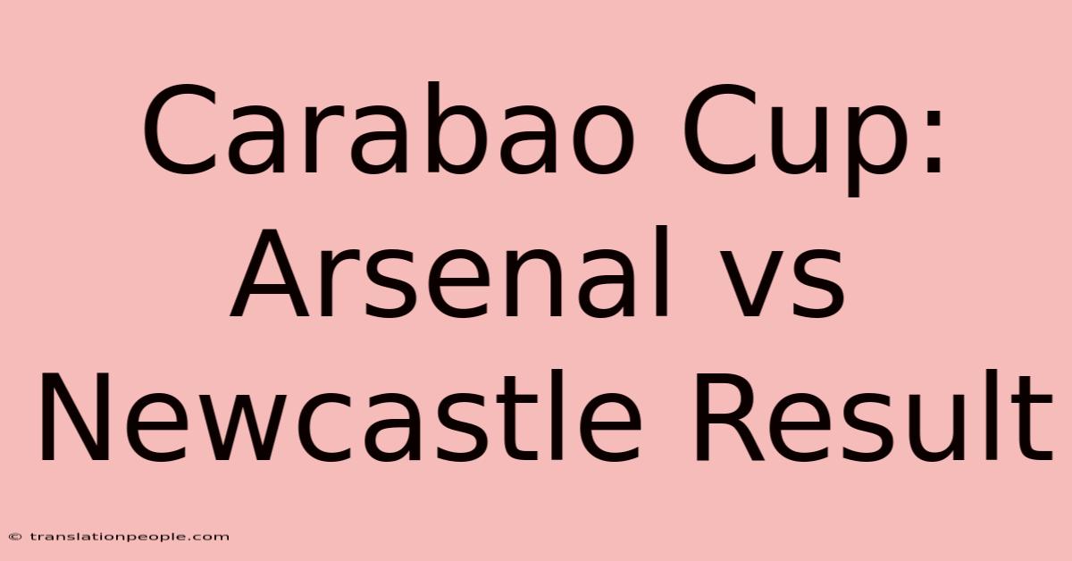 Carabao Cup: Arsenal Vs Newcastle Result