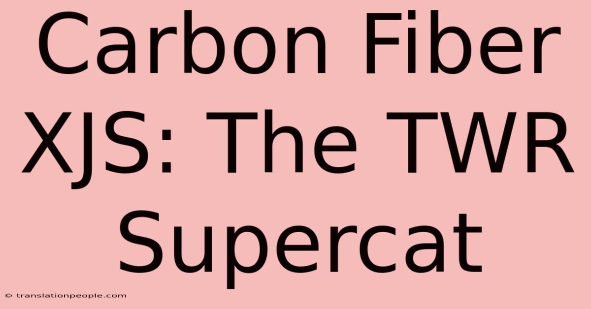 Carbon Fiber XJS: The TWR Supercat