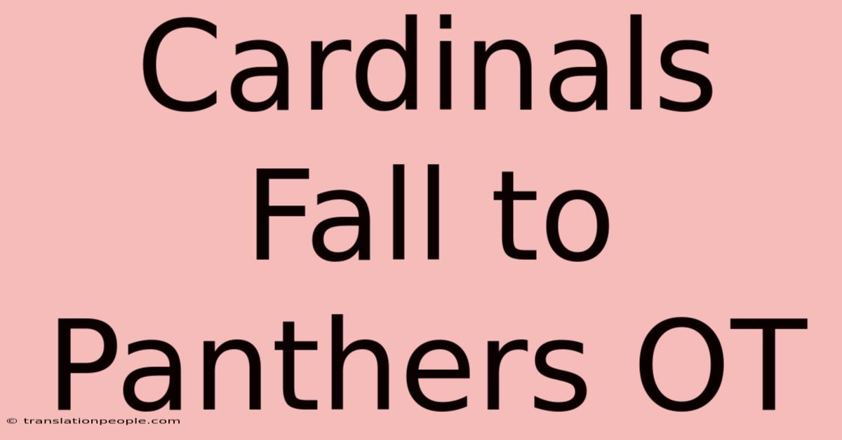 Cardinals Fall To Panthers OT