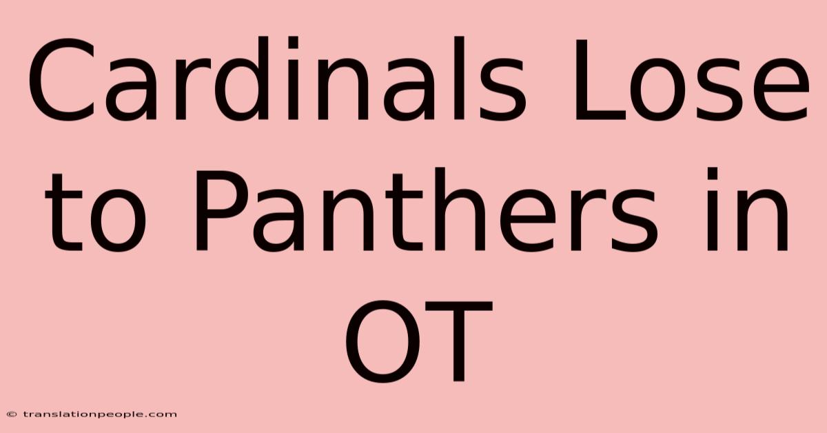 Cardinals Lose To Panthers In OT