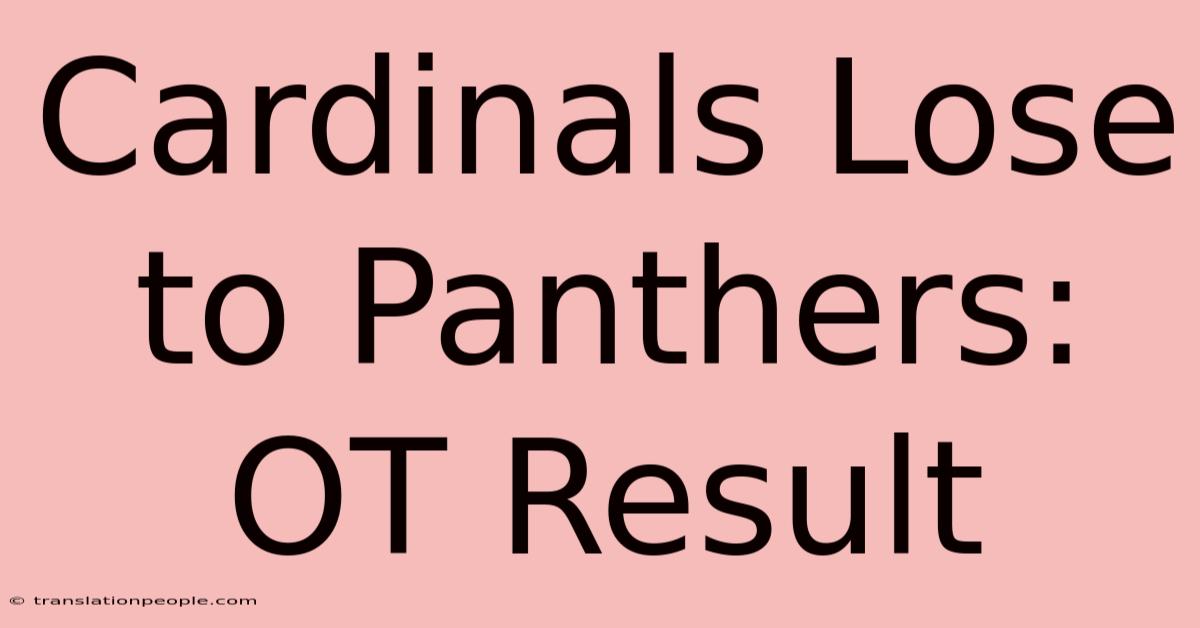 Cardinals Lose To Panthers: OT Result