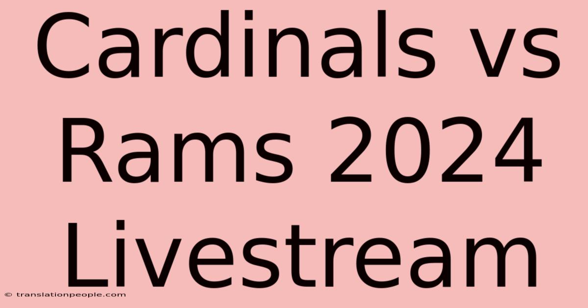 Cardinals Vs Rams 2024 Livestream