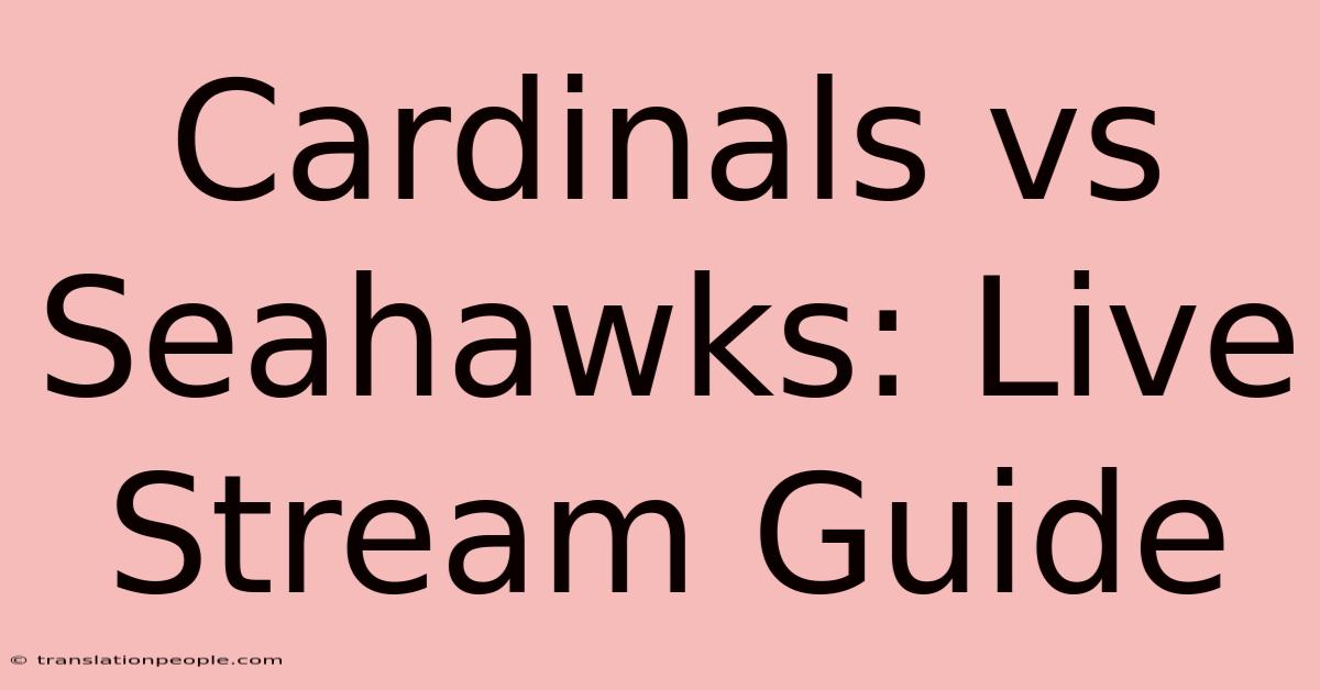 Cardinals Vs Seahawks: Live Stream Guide