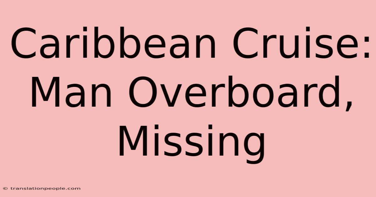 Caribbean Cruise: Man Overboard, Missing