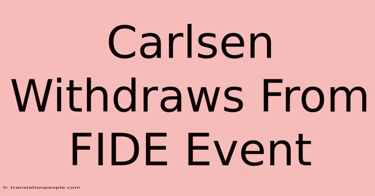 Carlsen Withdraws From FIDE Event