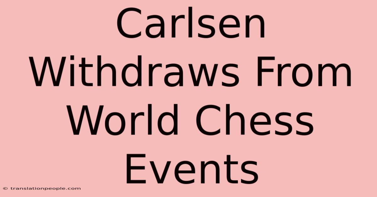 Carlsen Withdraws From World Chess Events