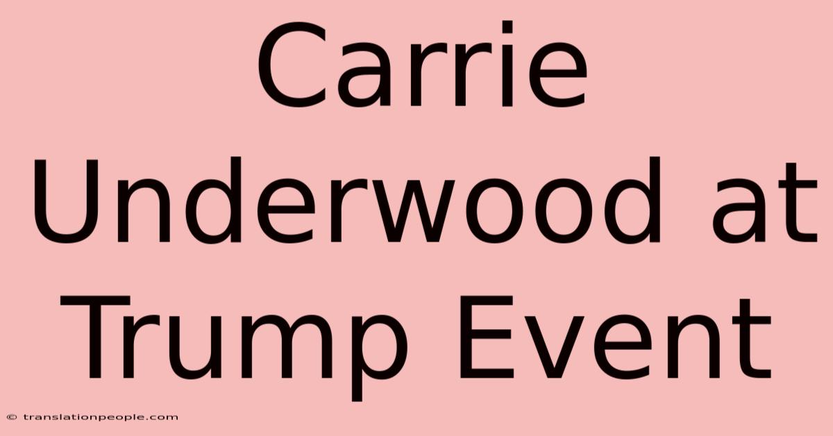 Carrie Underwood At Trump Event