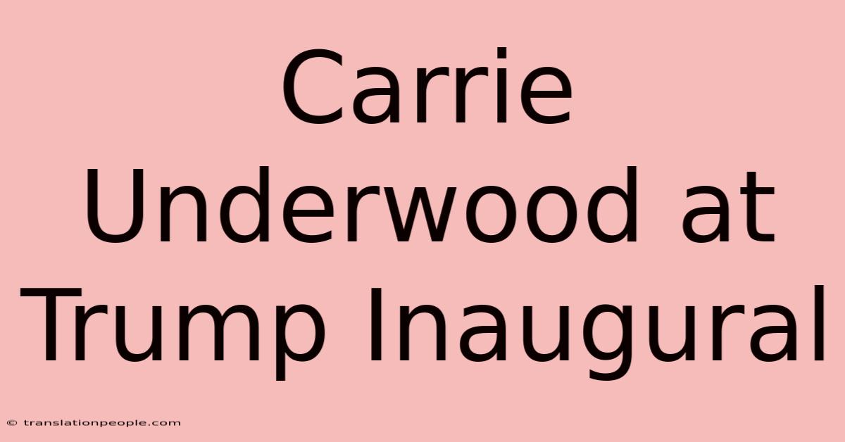 Carrie Underwood At Trump Inaugural