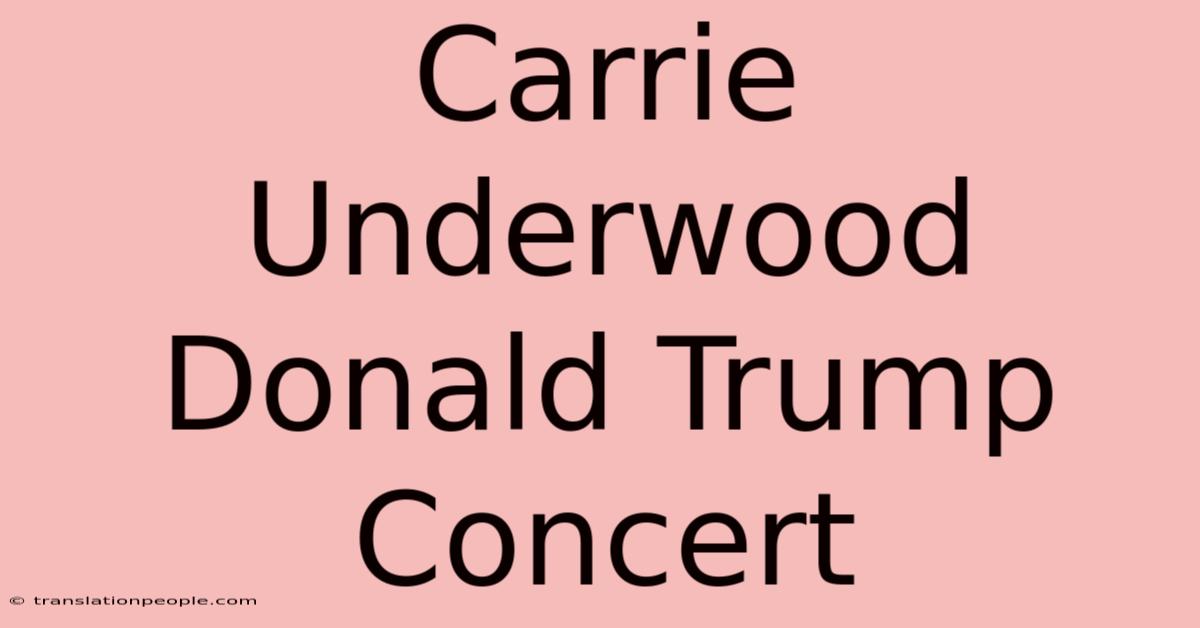 Carrie Underwood Donald Trump Concert