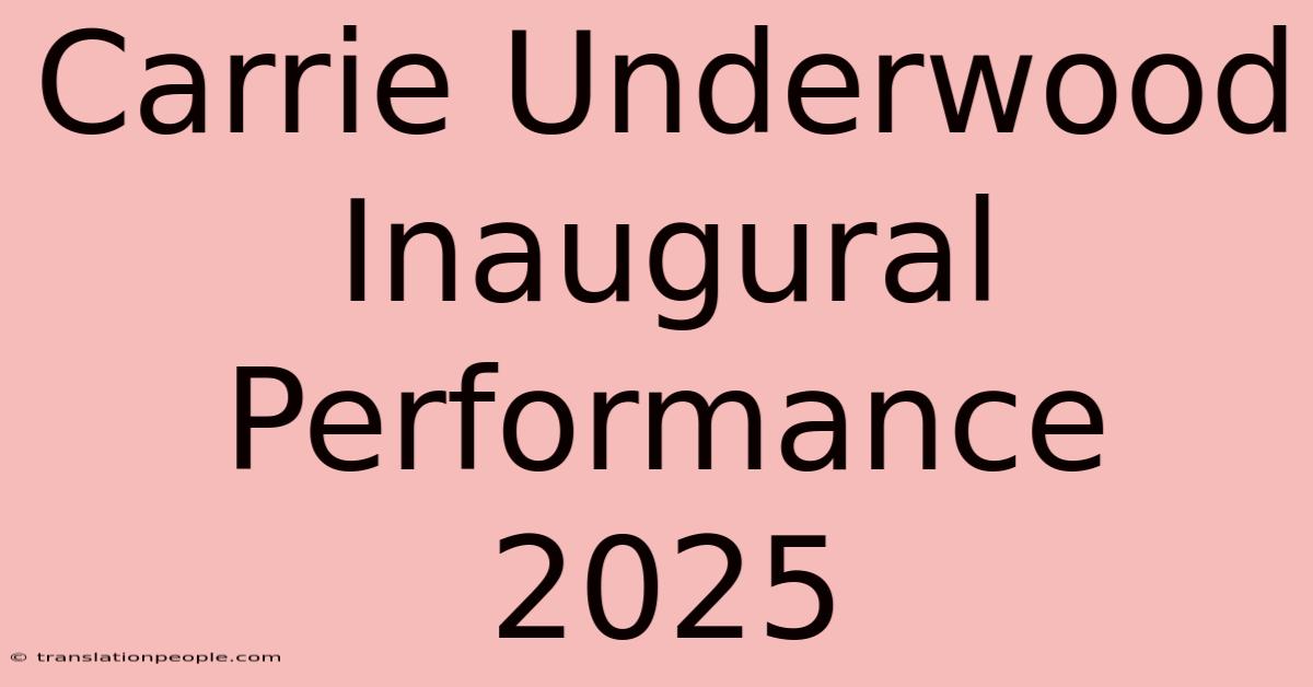 Carrie Underwood Inaugural Performance 2025