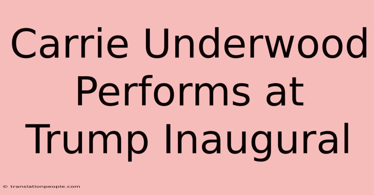 Carrie Underwood Performs At Trump Inaugural