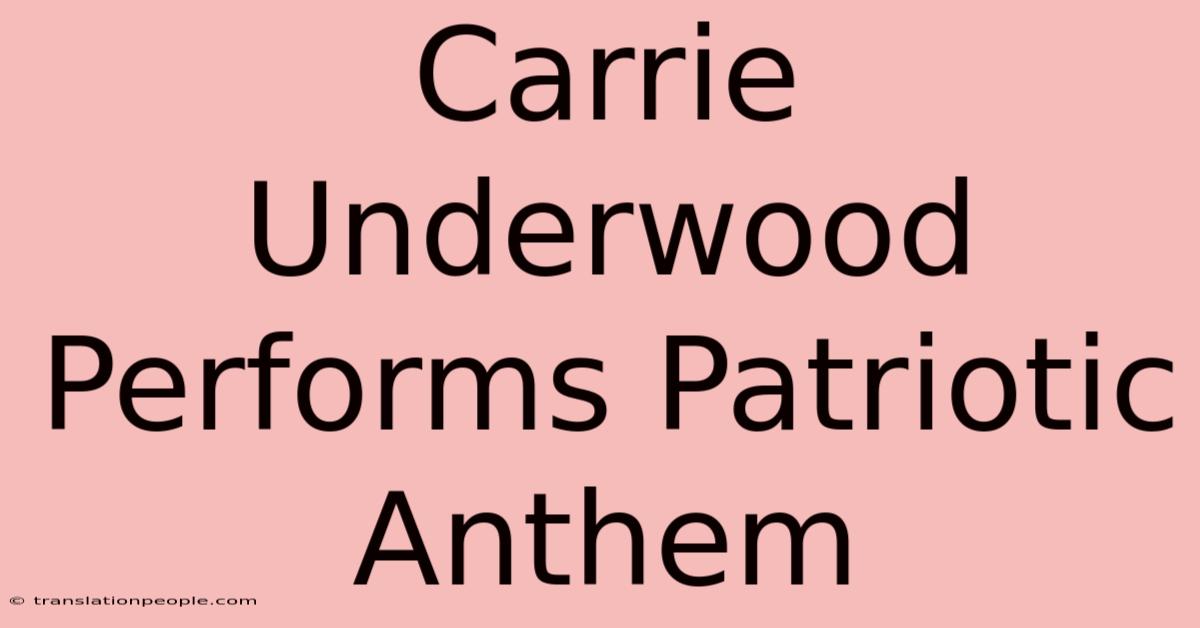 Carrie Underwood Performs Patriotic Anthem